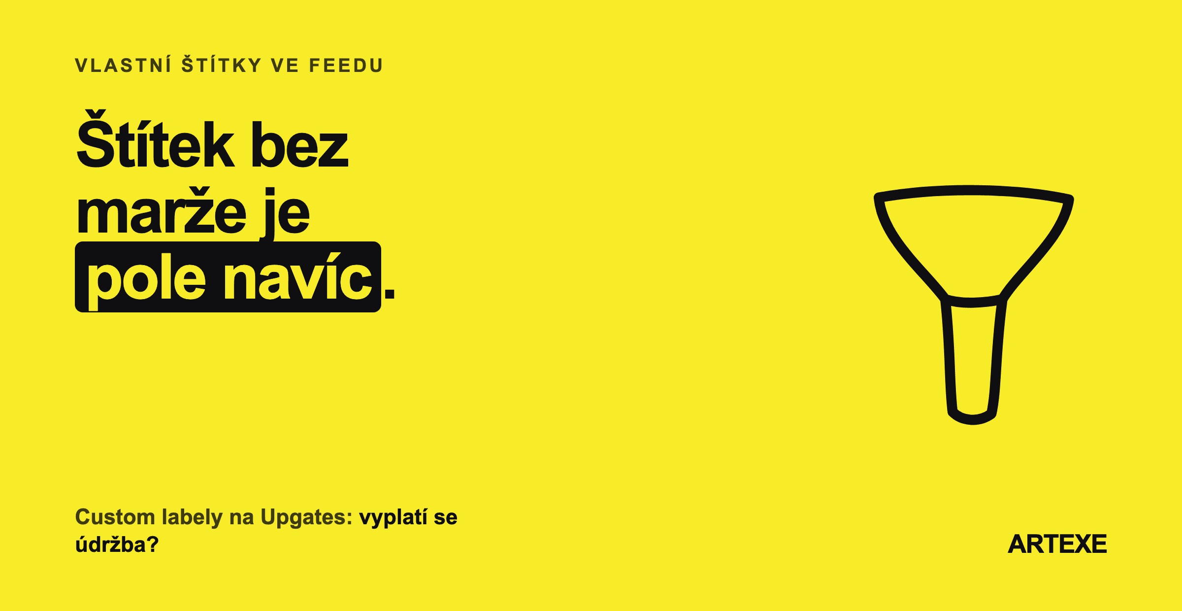 Kdy se vlastní štítky ve feedu vyplatí, na co si dát pozor při jejich nastavení na Upgates včetně slučování přes CSV soubor, a kdy je raději nenasazovat.