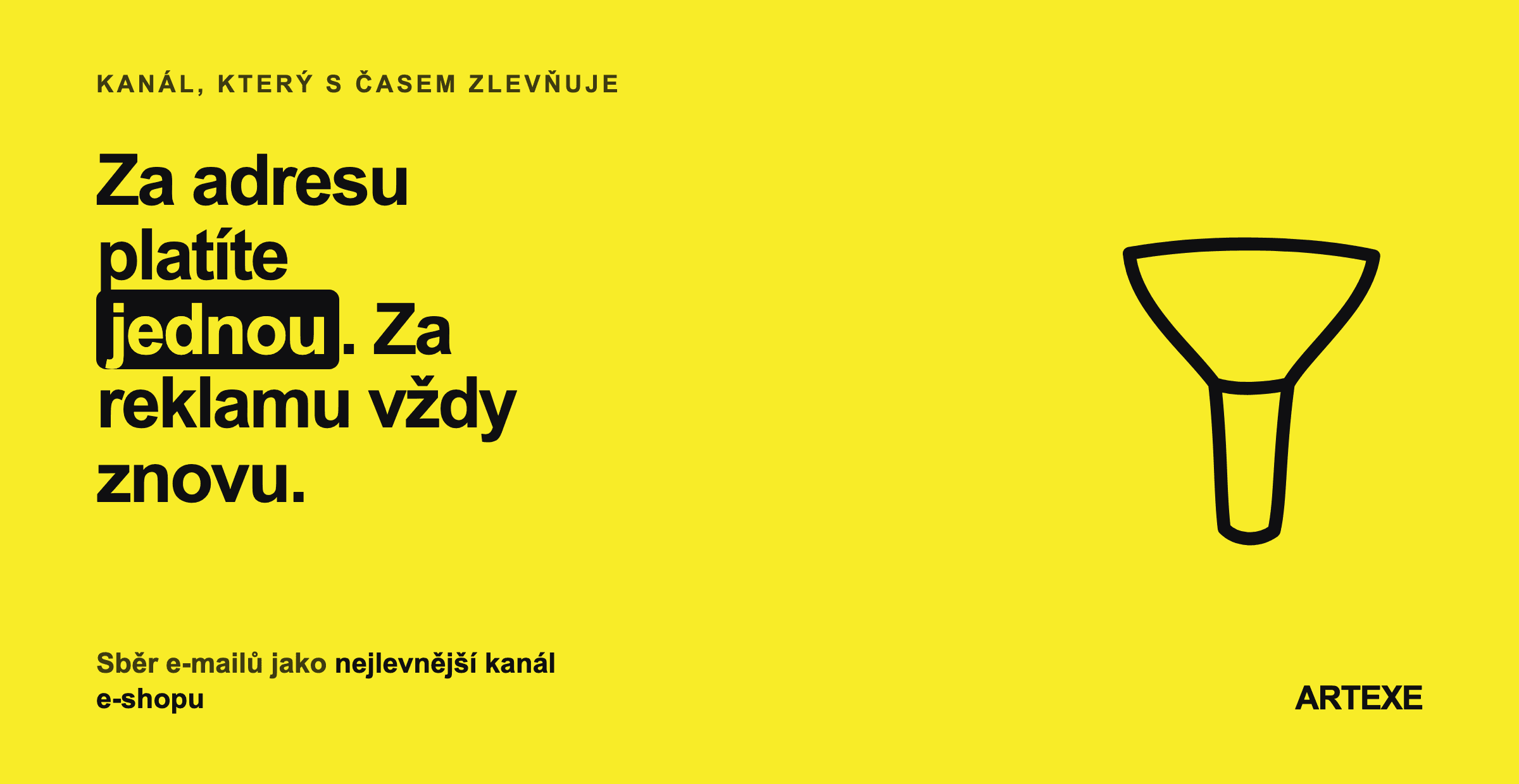 Srovnání placené reklamy, u které se platí za každé oslovení znovu, a e-mailu, u kterého se platí jen za získání adresy, doplněné seznamem zdrojů adres od nejlevnějšího.